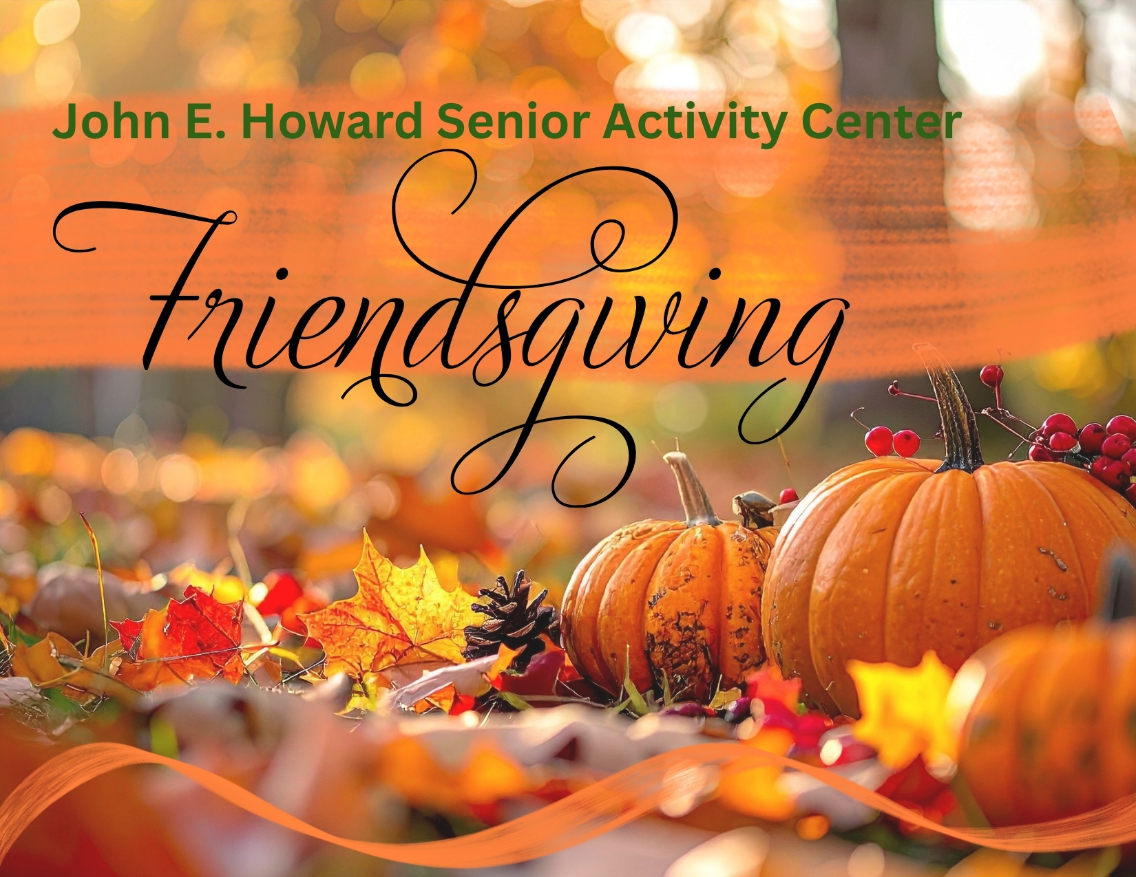 Autumn graphic with pumpkins, colorful fall leaves, and text reading "John E. Howard Senior Activity Center Friendsgiving".